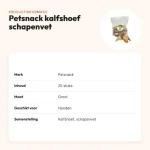 Petsnack kalfshoef met schapenvet groot 25 stuks – hondensnack – productinformatie