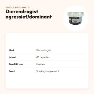 Dierendrogist agressief/dominant capsules 60 stuks – voor honden – productinformatie
