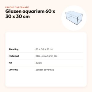 Glazen aquarium zwarte kit 60 x 30 x 30 cm – zonder bovenkap – productinformatie