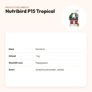Nutribird P15 Tropical papegaaienvoer 1 kg – onderhoudsvoeder pellets – productinformatie