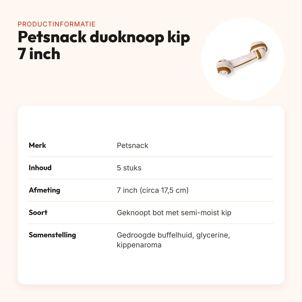Petsnack duoknoop semi-moist kip 7 inch (17,5 cm) – buffelhuid, 5 stuks – productinformatie