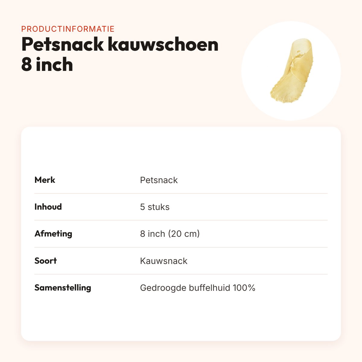 Petsnack kauwschoen 8 inch (20 cm) – gedroogde buffelhuid, 5 stuks – productinformatie