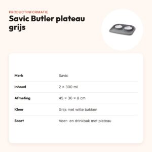 Savic Butler voer- en drinkbak met plateau grijs 2 x 300 ml – antislip – productinformatie