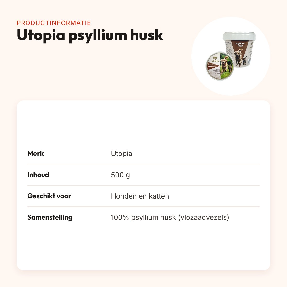 Utopia psyllium husk 500 g – vezelrijk supplement voor hond en kat – productinformatie
