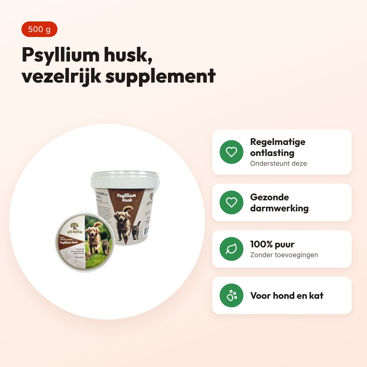 Utopia psyllium husk 500 g – vezelrijk supplement voor hond en kat – voordelen